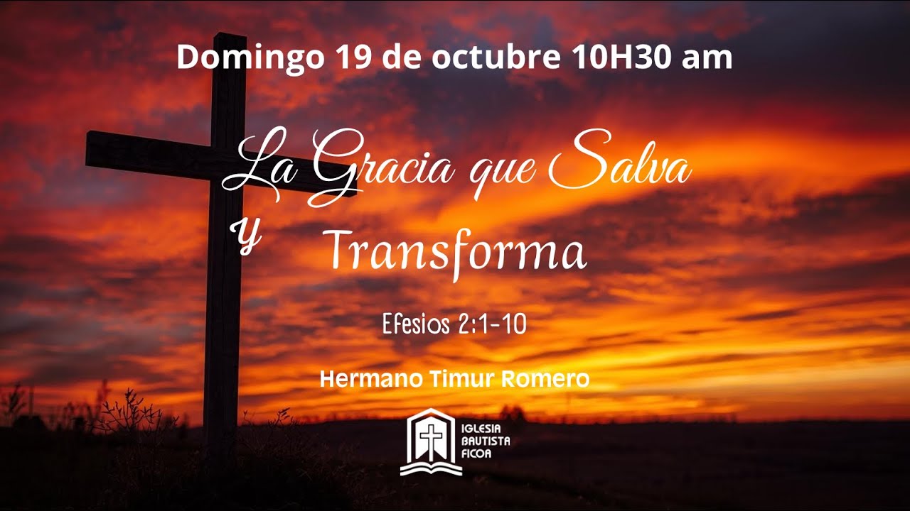 La Gracia que Salva y Transforma - Efesios 2:1-10 - Hno. Timur Romero