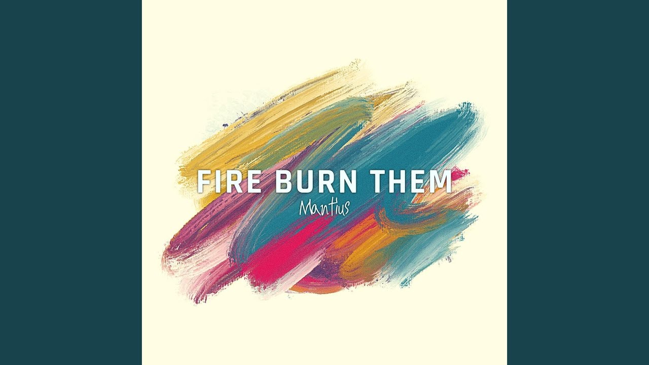 Fire Burn Them