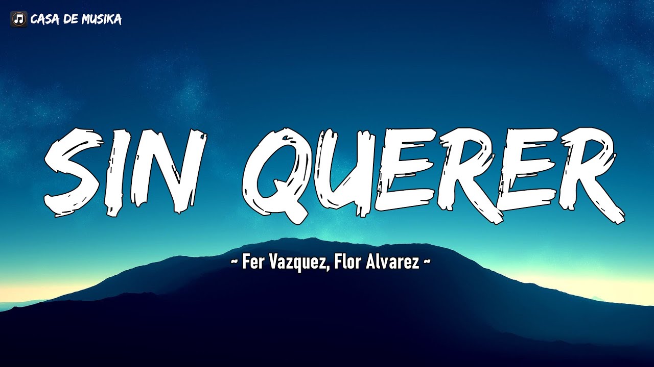 Fer Vazquez, Flor Alvarez - Sin Querer (Letra/Lyrics)
