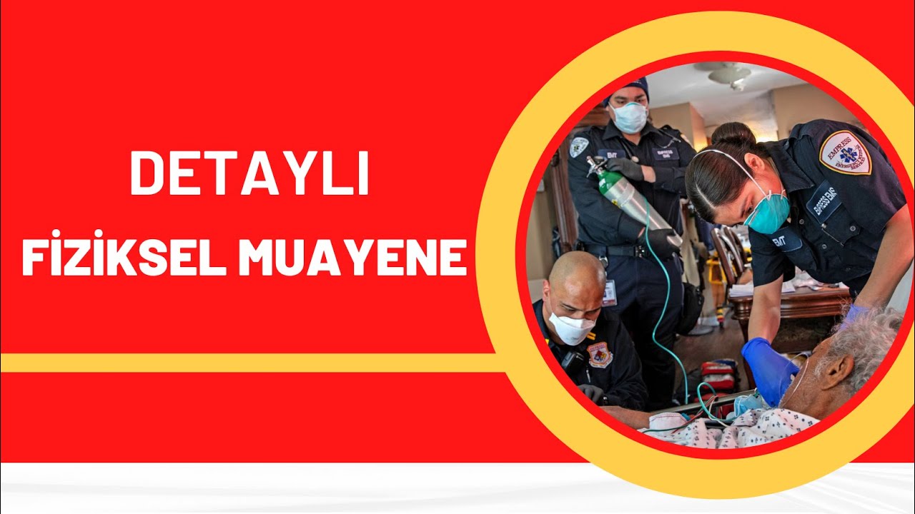 Acil Olgu Yönetimi - Detaylı Fiziksel Muayene