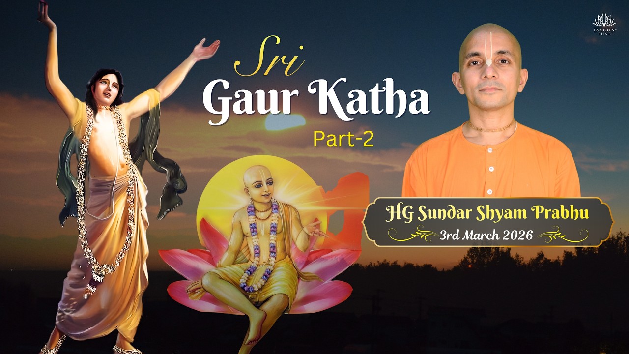 𝗦𝗿𝗶 𝗚𝗮𝘂𝗿 𝗞𝗮𝘁𝗵𝗮 (𝗣𝗮𝗿𝘁-𝟮) 𝗛𝗚 𝗦𝘂𝗻𝗱𝗮𝗿 𝗦𝗵𝘆𝗮𝗺 𝗣𝗿𝗮𝗯𝗵𝘂 || 𝟯𝗿𝗱 𝗠𝗮𝗿 𝟮𝟬𝟮𝟲 @ISKCONNVCCPune