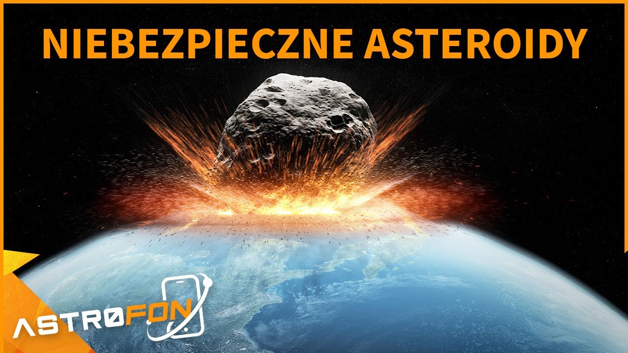 Takich asteroid powinniśmy się bać - AstroFon