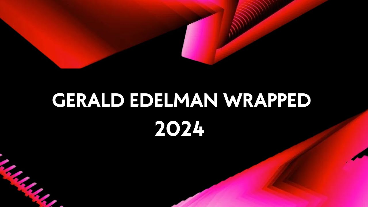 Gerald Edelman Wrapped 2024
