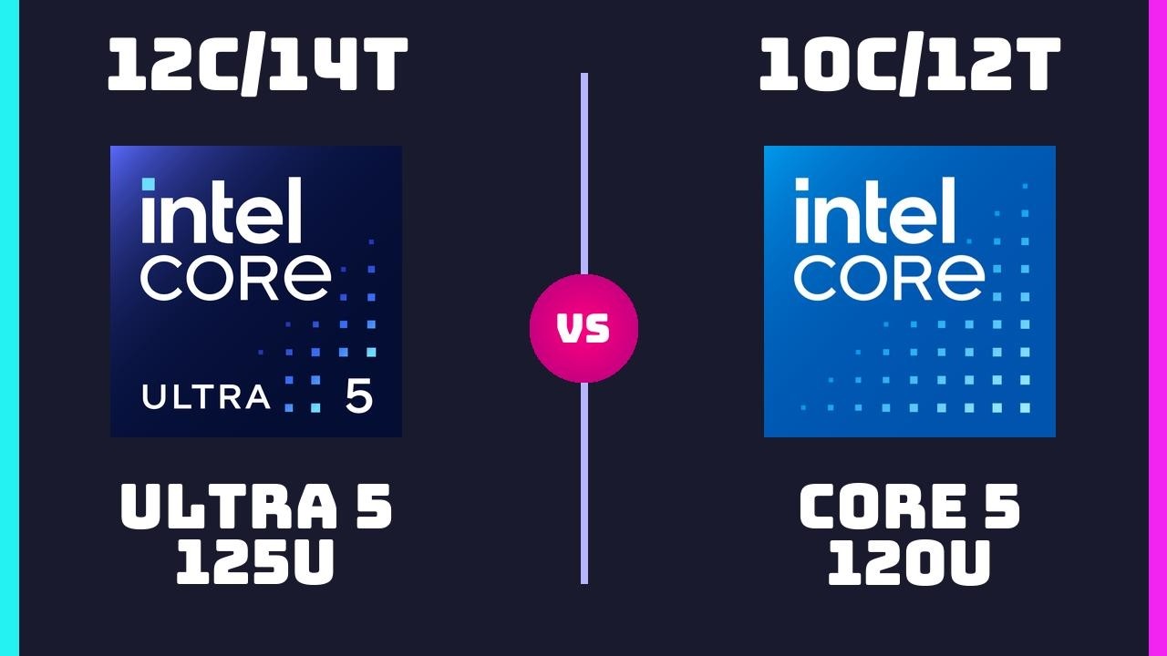 Intel Core Ultra 5 125U vs Intel Core 5 120U &ndash; CPU Comparison