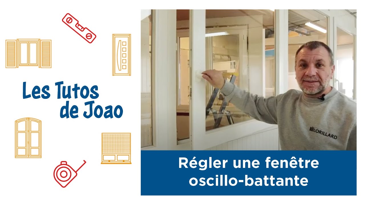 👷 Les Tutos de Joao 📏 Régler une fenêtre oscillo-battante