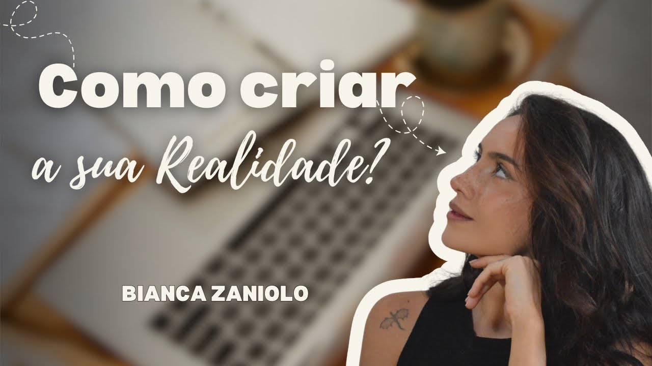 COMO CRIAR SUA REALIDADE? 