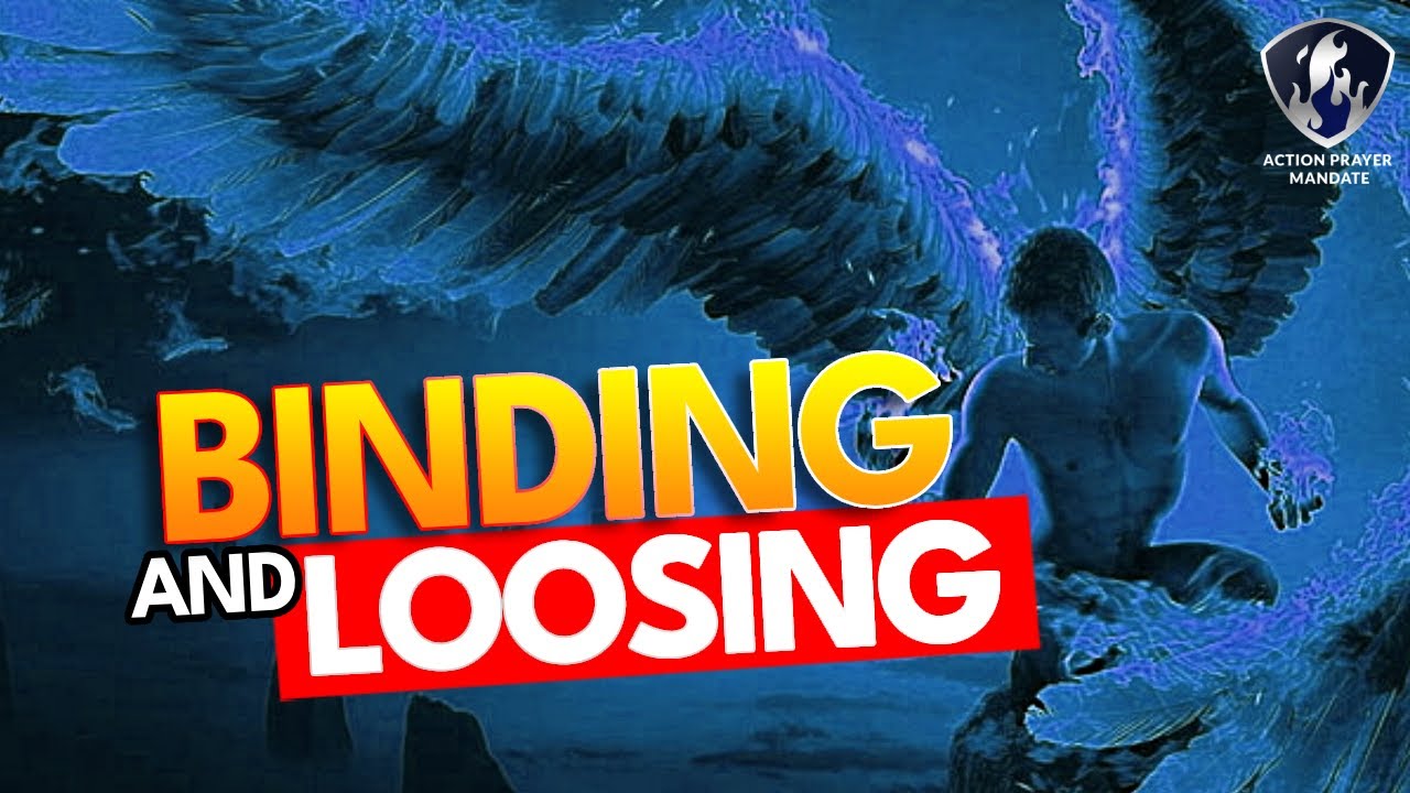 Prayers For Binding and Loosing | Bind Every UnGodly Power and Be Loosed Now