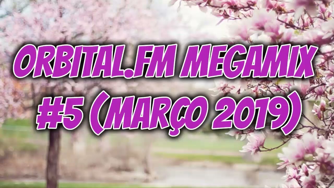 Orbital.fm MegaMix - #5 (Março 2019)