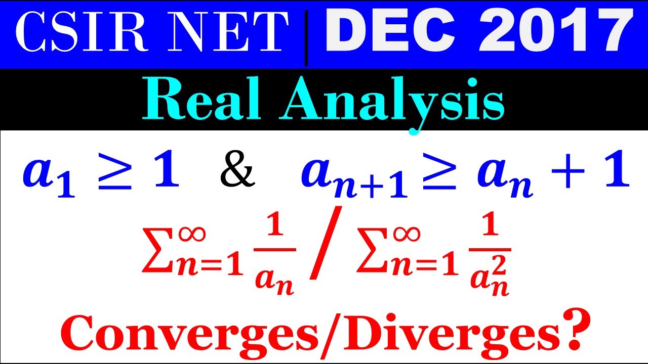 CSIR NET MATHEMATICS DEC 2017 | Real Analysis| Convergence of a series, Bounded sequence