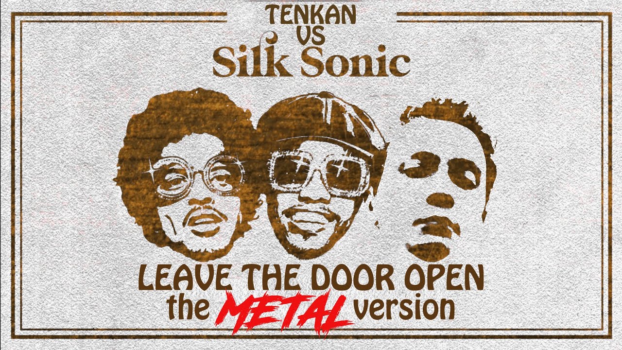 LEAVE THE DOOR OPEN the METAL version - Tenkan vs Silk Sonic (Anderson .Paak & Bruno Mars)