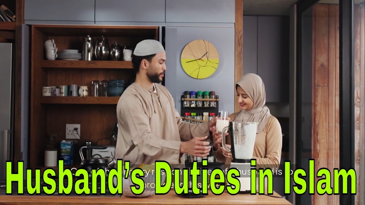 Duties of a Husband in Islam Explained Through Quran and Sunnah
