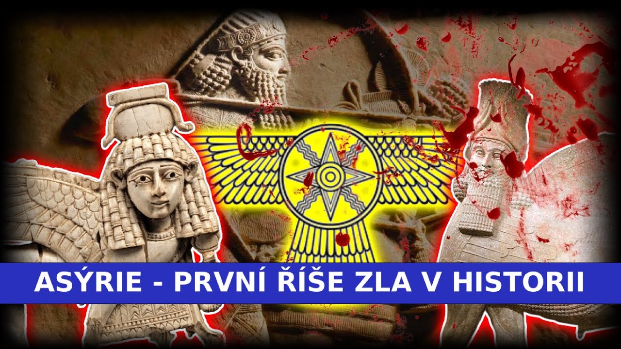 Asýrie - PRVNÍ ŘÍŠE ZLA A TERORU v historii