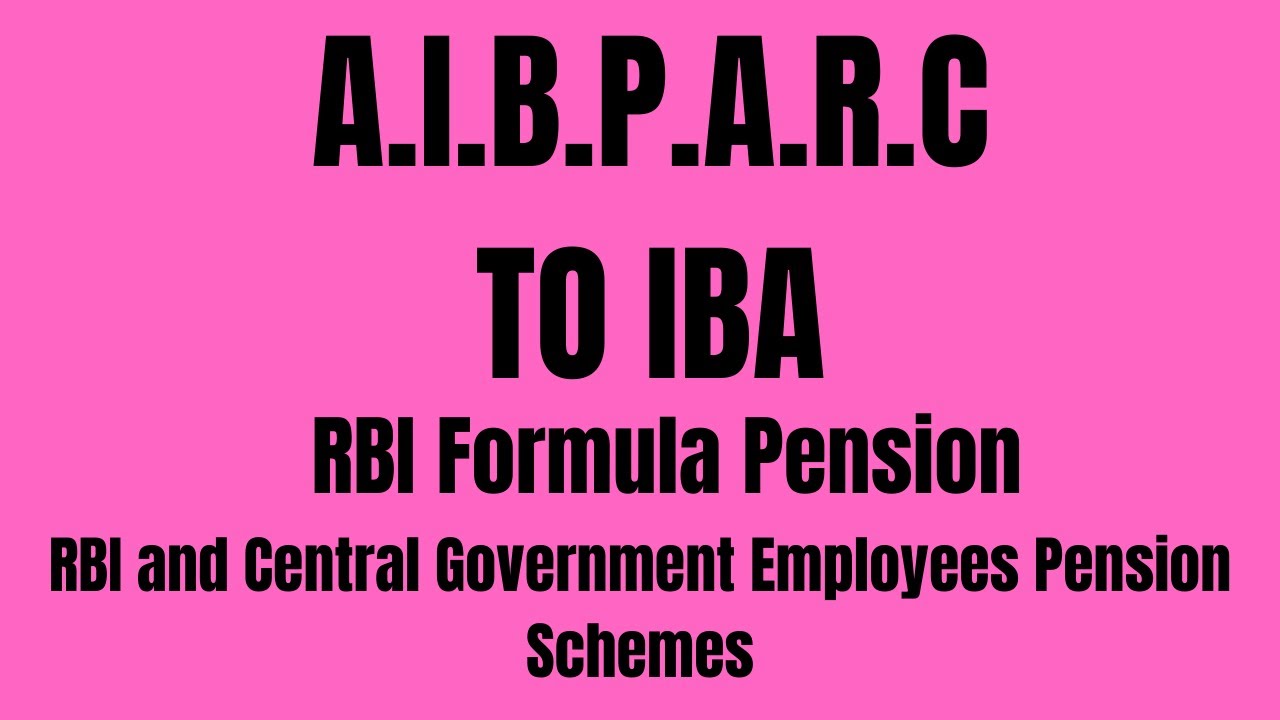 A.I.B.P.A.R.C TO IBA | RBI Formula Pension & Central Government Employees Pension Schemes