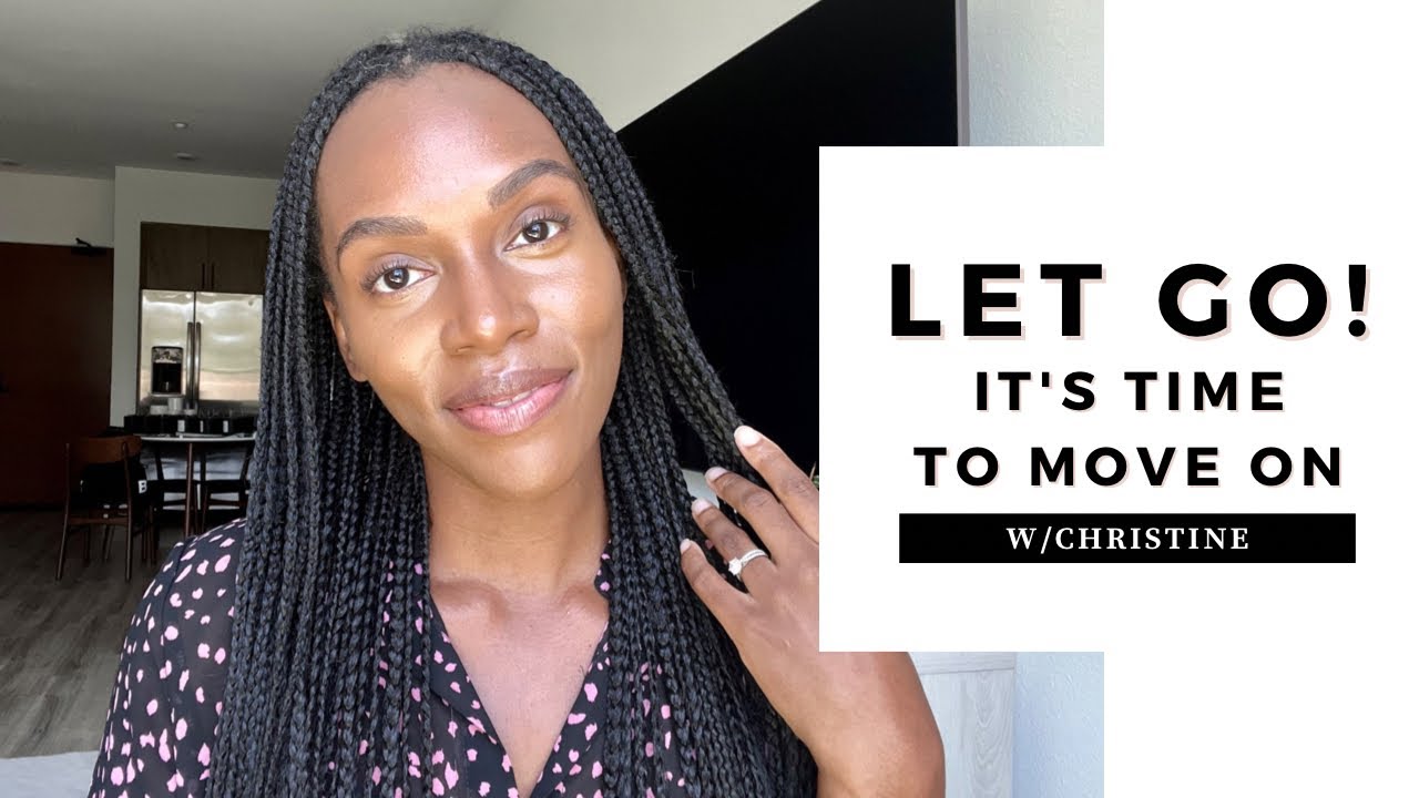 LET GO! It’s time to move on