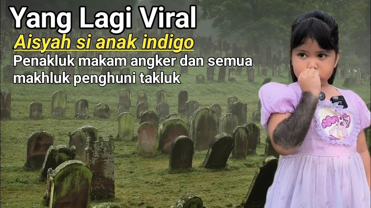 Ngeri !! Aisyah si anak indigo penakluk penghuni makam angker