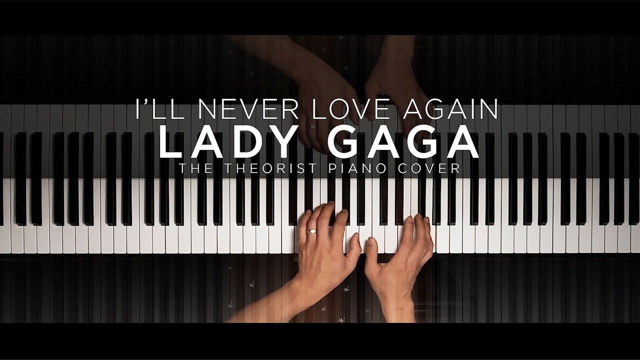 Lady Gaga - I'll Never Love Again | The Theorist Piano Cover