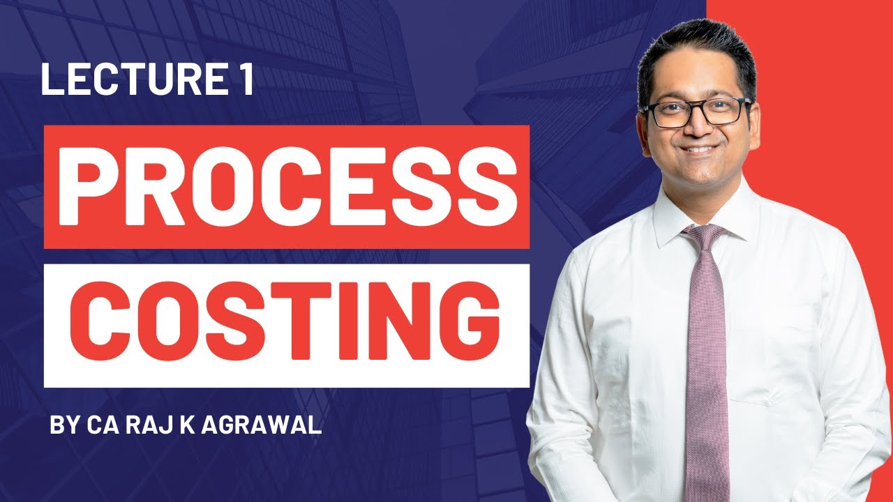 #1 Process Costing | Introduction | Normal Cost & Abnormal Cost | CA Raj K Agrawal