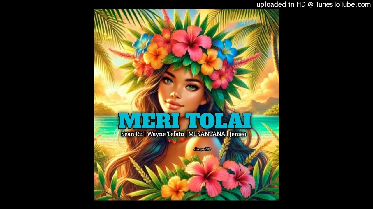 Sean Rii - Meri Tolai (Feat. Wayne Tefatu x MI SANTANA x Jenieo)[D4WGIE]