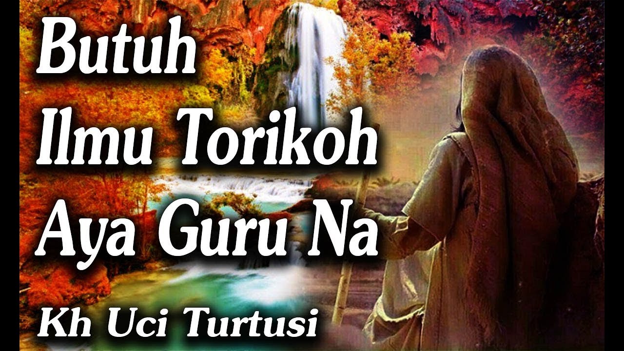 Butuh Ilmu Torikoh Aya Guru Na  -  Kh Uci Turtusi Pohara Jasa 2019