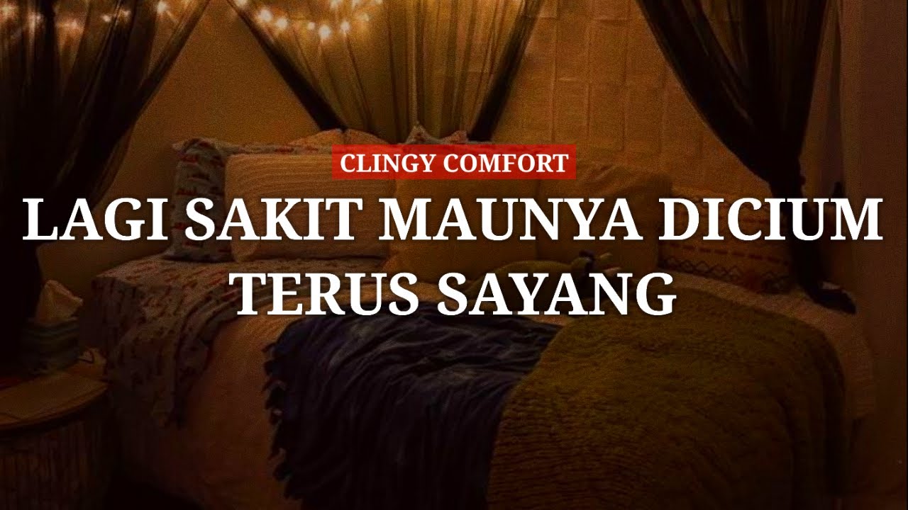 LAGI SAKIT MAUNYA DI IUM IUM TERUS SAYANG| CLINGY | COMFORT | ASMR HUSBAND INDONESIA