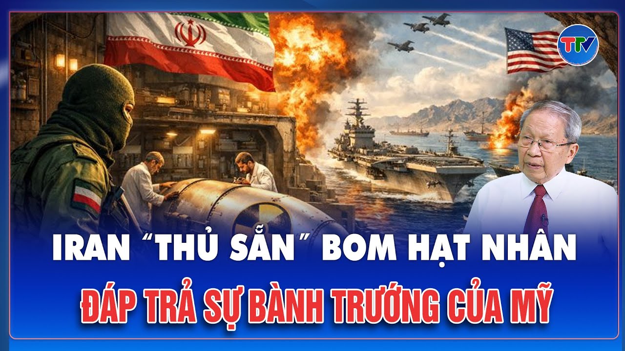 QUỐC TẾ NÓNG: Iran “thủ sẵn” bom hạt nhân, đáp trả sự bành trướng của Mỹ tại eo biển Hormuz