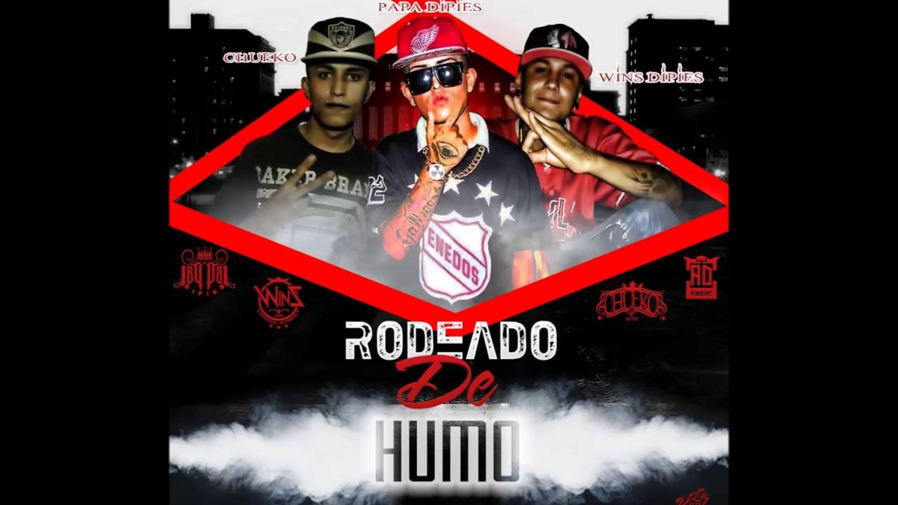 Rodeado De Humo - Chueko Real Street - Wins Dipies - PapaDipies 2016