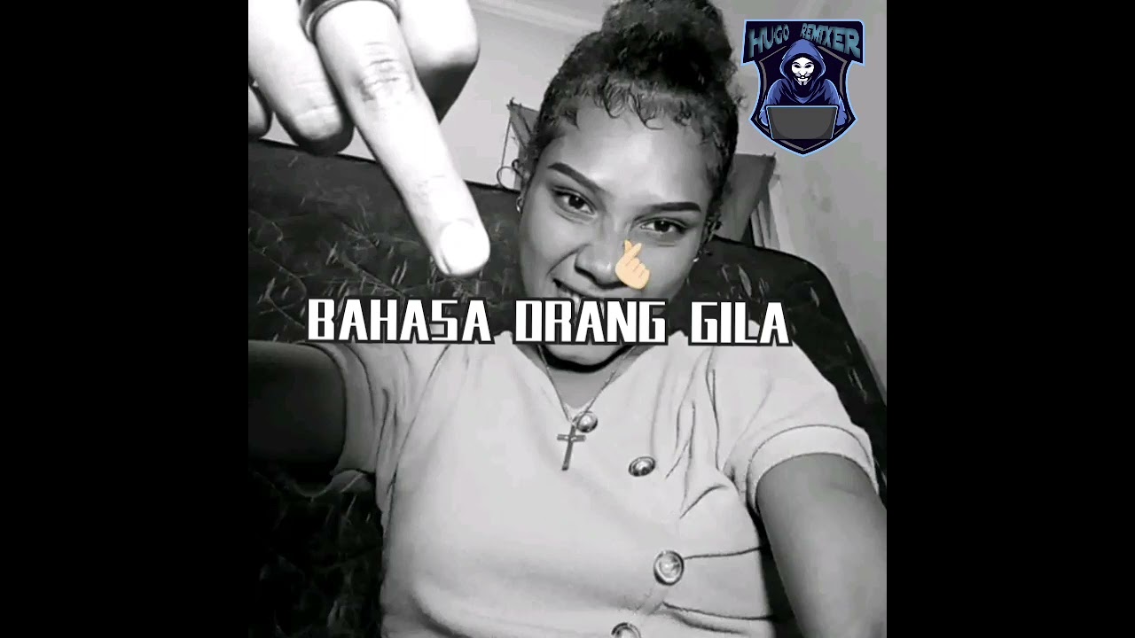 HUGO REMIXER_BAHASA ORANG GILA 😾💤