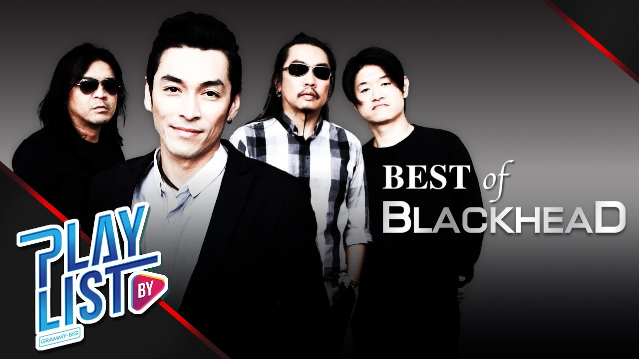 【รวมเพลง】Best of BLACKHEAD | อยู่ไป-ไม่มีเธอ | ไม่จำเป็นต้องดีที่สุด | ใจฉันอยู่กับเธอ