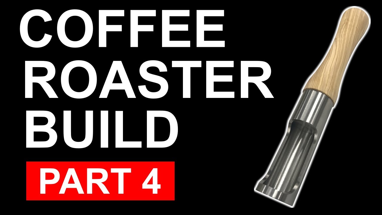 DIY Coffee Roaster Build Part 4
