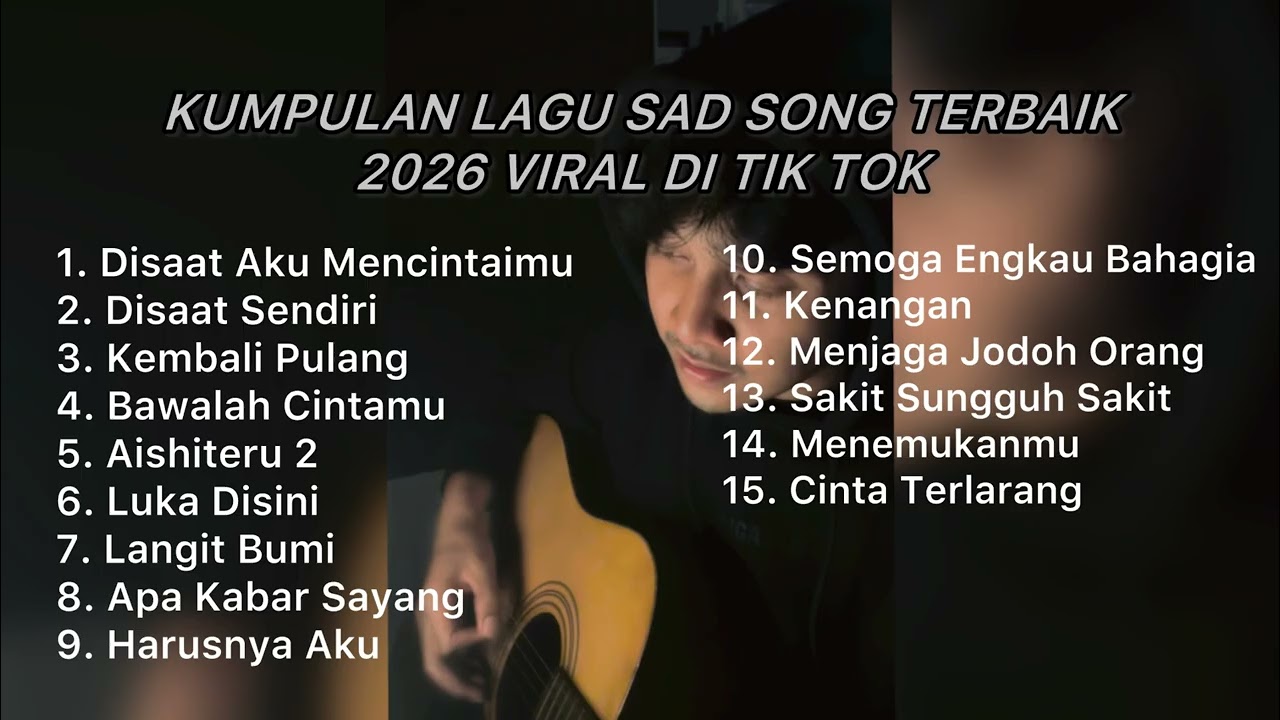 KUMPULAN LAGU SAD SONG TERBAIK 2026 VIRAL DI TIK TOK || Playlist lagu paling galau brutall
