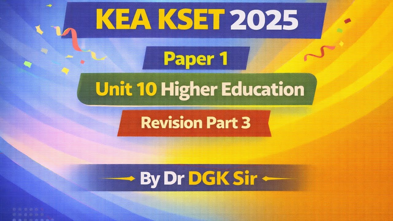 KSET 2025: P1 Unit 10 Higher Education Revision Part 3 by Dr DGK Sir 