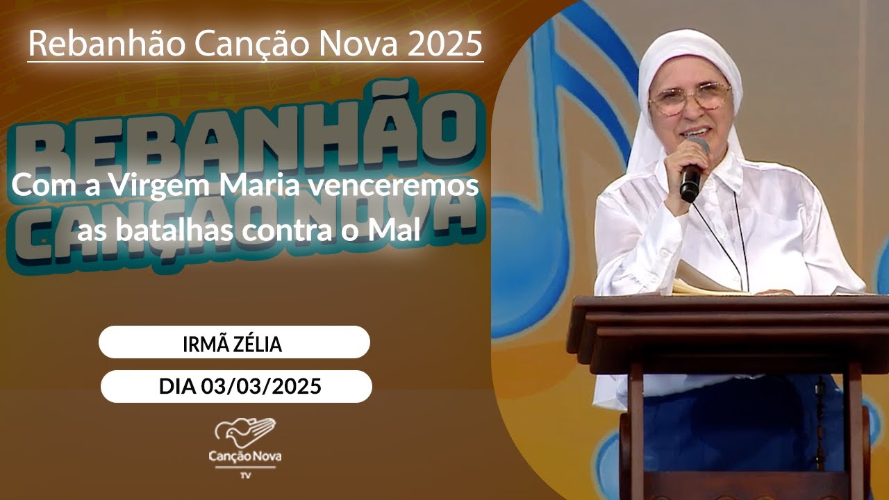 Com a Virgem Maria venceremos as batalhas contra o Mal - Irmã Zélia - 03/03/2025