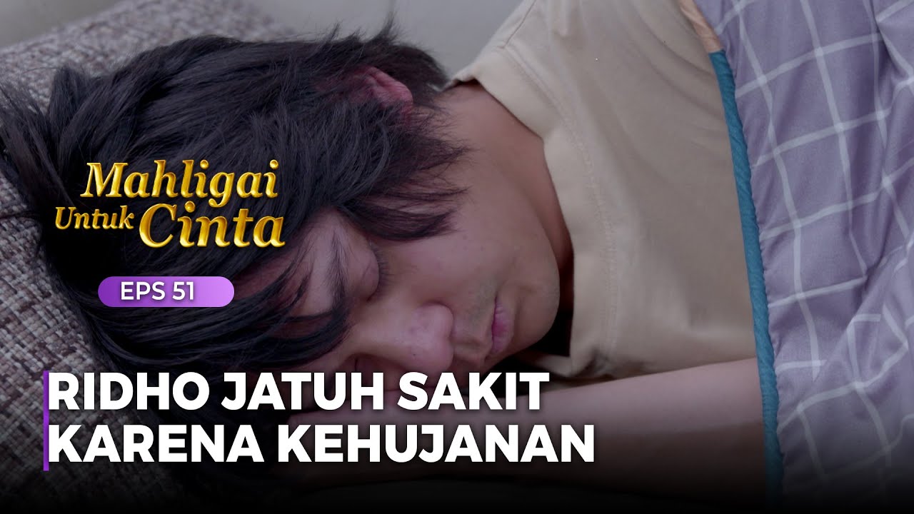 RIDHO TUMBANG?? Semua Orang Panik Melihat Ridho Jatuh Sakit | MAHLIGAI UNTUK CINTA | Eps 51