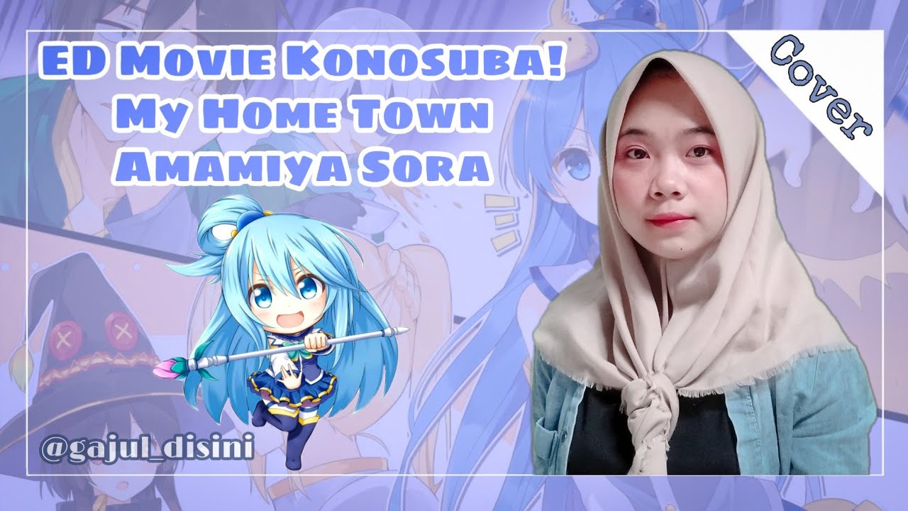 【GajulMumbul】- Cover『  My Home Town - Amamiya sora ♫ -Aqua,Megumin,Darkness』Konosuba Movie!!ED