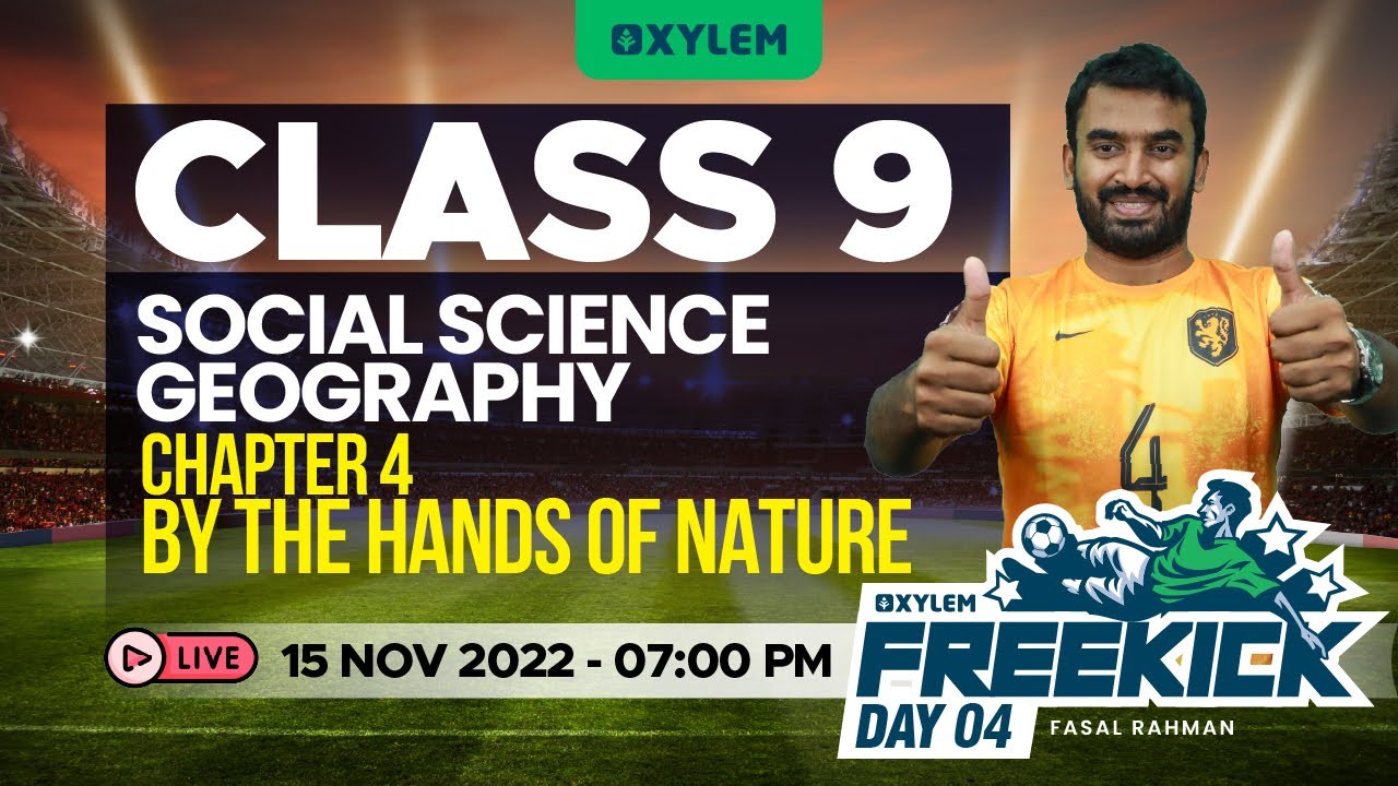 Class 9 | Chapter 4 - By The Hands Of Nature - Geography| Christmas Exam Special Live |Xylem Class 9
