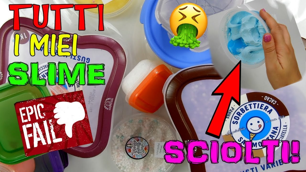 TUTTI I MIEI SLIME! COLLEZIONE SLIME EPIC FAIL! SONO TUTTI SCIOLTI Iolanda Sweets