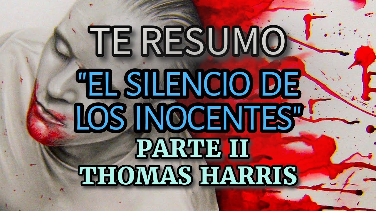 RESUMEN DE LA NOVELA | EL SILENCIO DE LOS INOCENTES | Thomas Harris | PARTE 2 de 3 | SAGA HANNIBAL