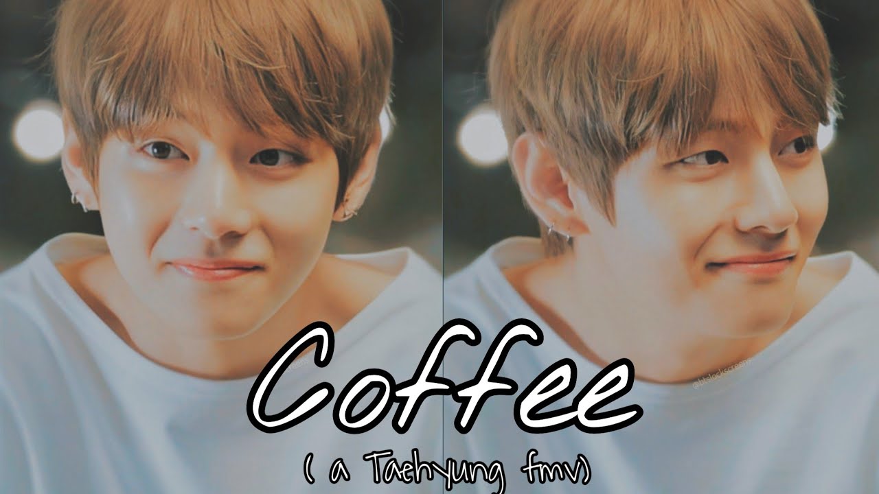 BTS TAEHYUNG FMV - COFFEE💜 (SOFT AND CUTE)