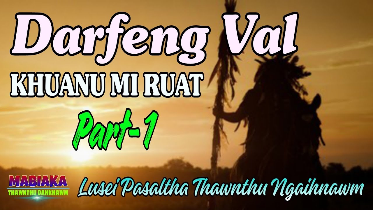 DARFENG VAL KHUANU MI RUAT || Part-1