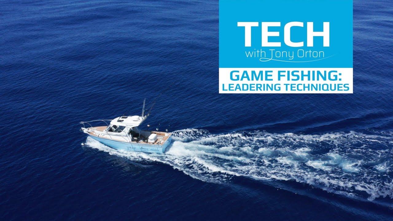 Game Fishing -  Leadering Techniques