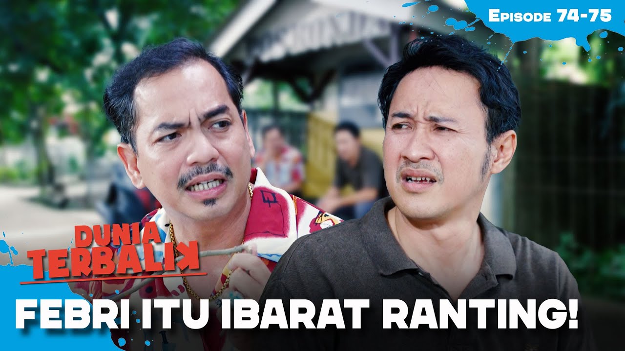 Dadang Nasihati Sarkum Kalau Febri Itu Jangan Di Kekang | DUNIA TERBALIK | EPS 74-75 (2/4)