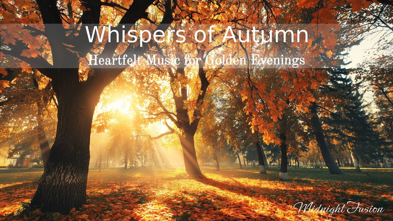 Whispers of Autumn | Heartfelt Music for Golden Evenings 🍁🎶