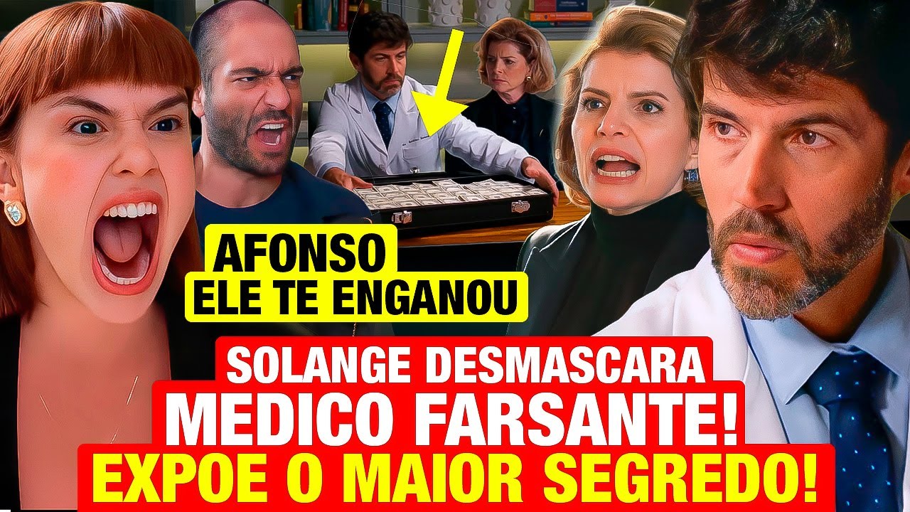 VALE TUDO: Solange DESMASCARA MÉDICO DO AFONSO e revela que ele ENGANOU TODOS a pedido de ODETE!