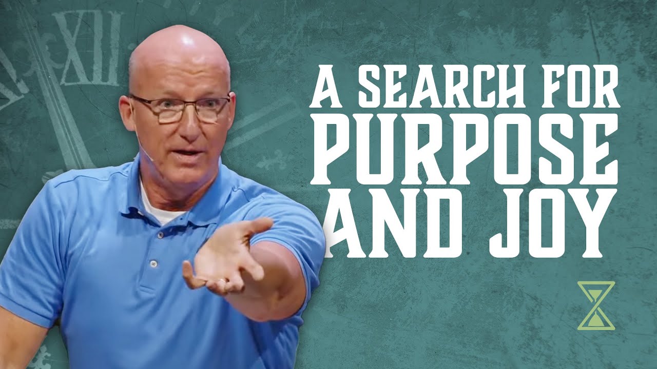 03 - A Search for Purpose and Joy (Pastor Brad Bigney)