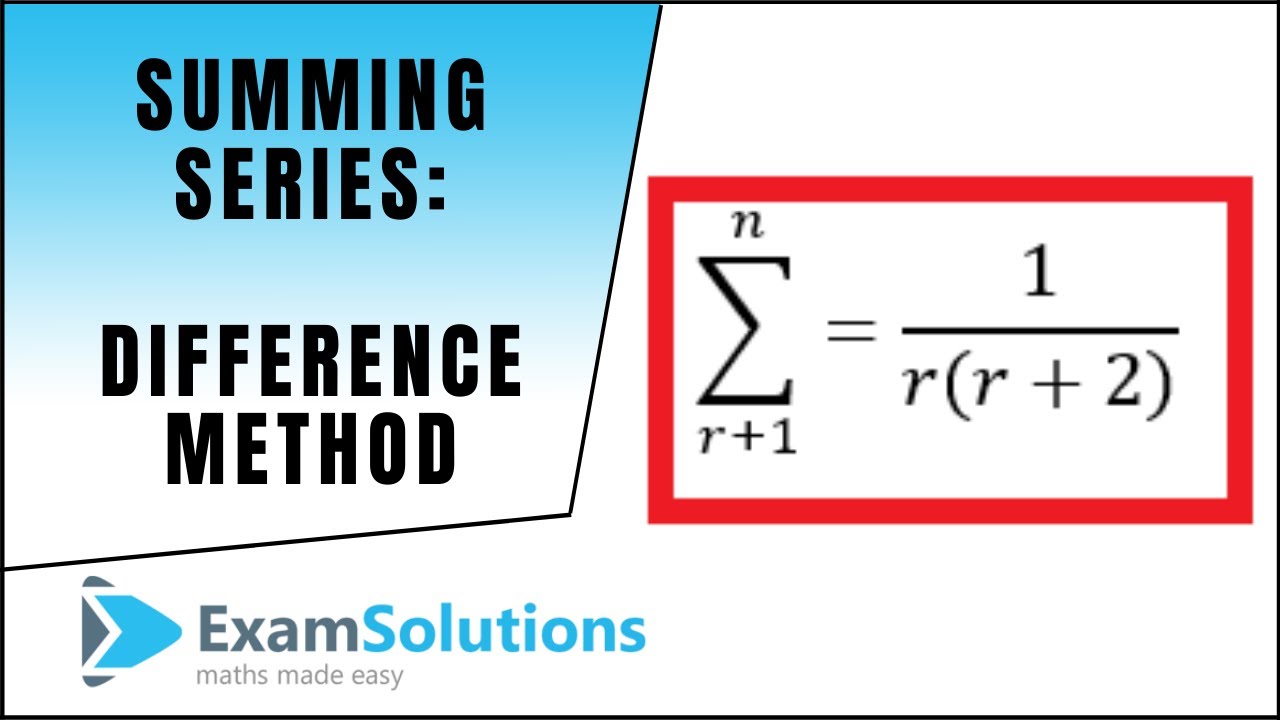 Summing Series - The difference method : ExamSolutions Maths Revision