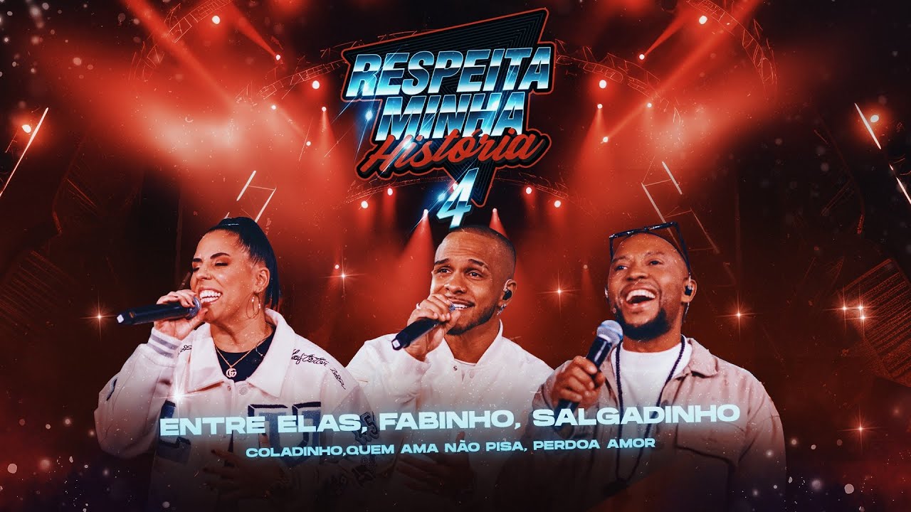 Fabinho, Salgadinho, Entre Elas - Respeita Minha Hist&oacute;ria 4 