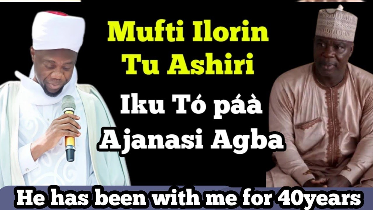 Mufti Ilorin Tu Ashiri iku to p&aacute;&agrave; ajanasi Agba| he has been nursing the sickness for a long time