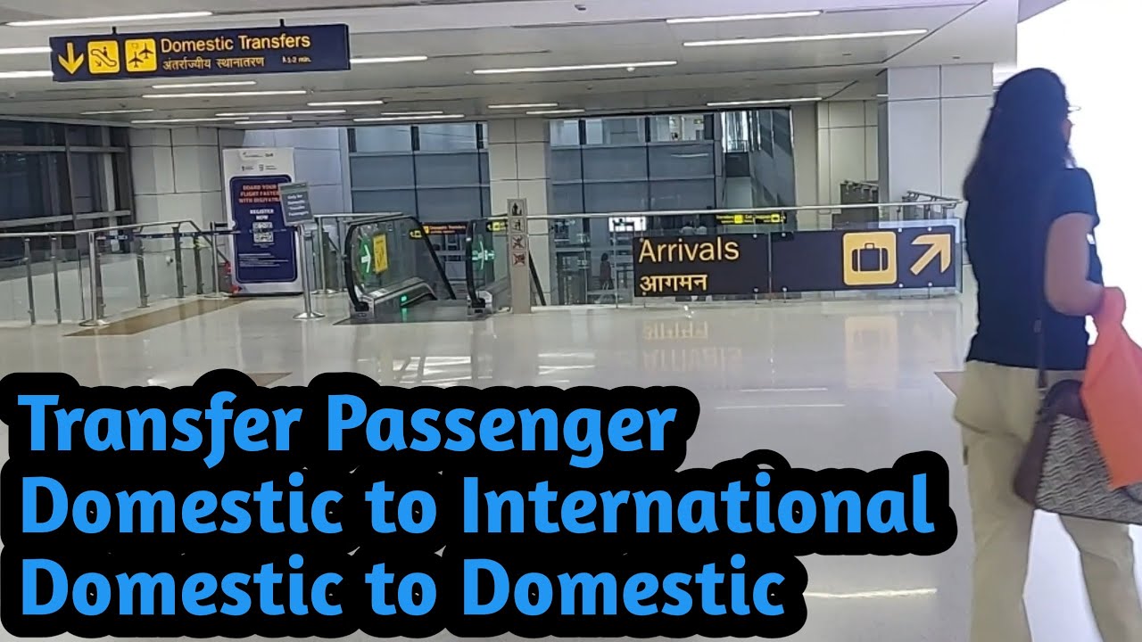 Transfer Passenger | connection | Domestic to International | Domestic to Domestic | Full Detail