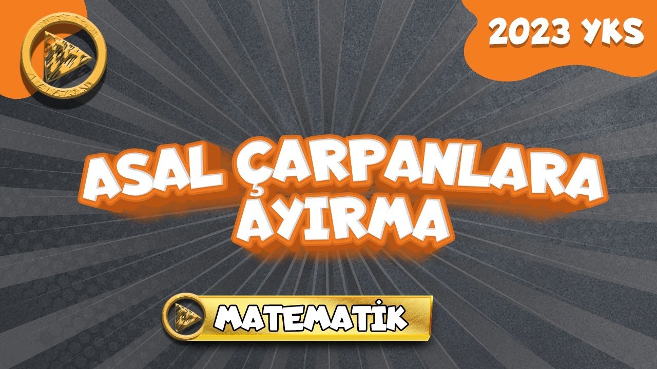 TYT Matematik - Asal Çarpanlara Ayırma  I 2023 YKS