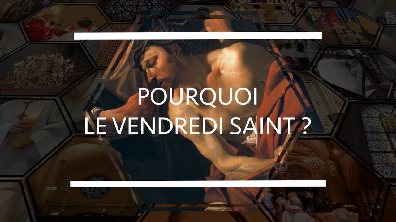 Pourquoi le Vendredi Saint ?